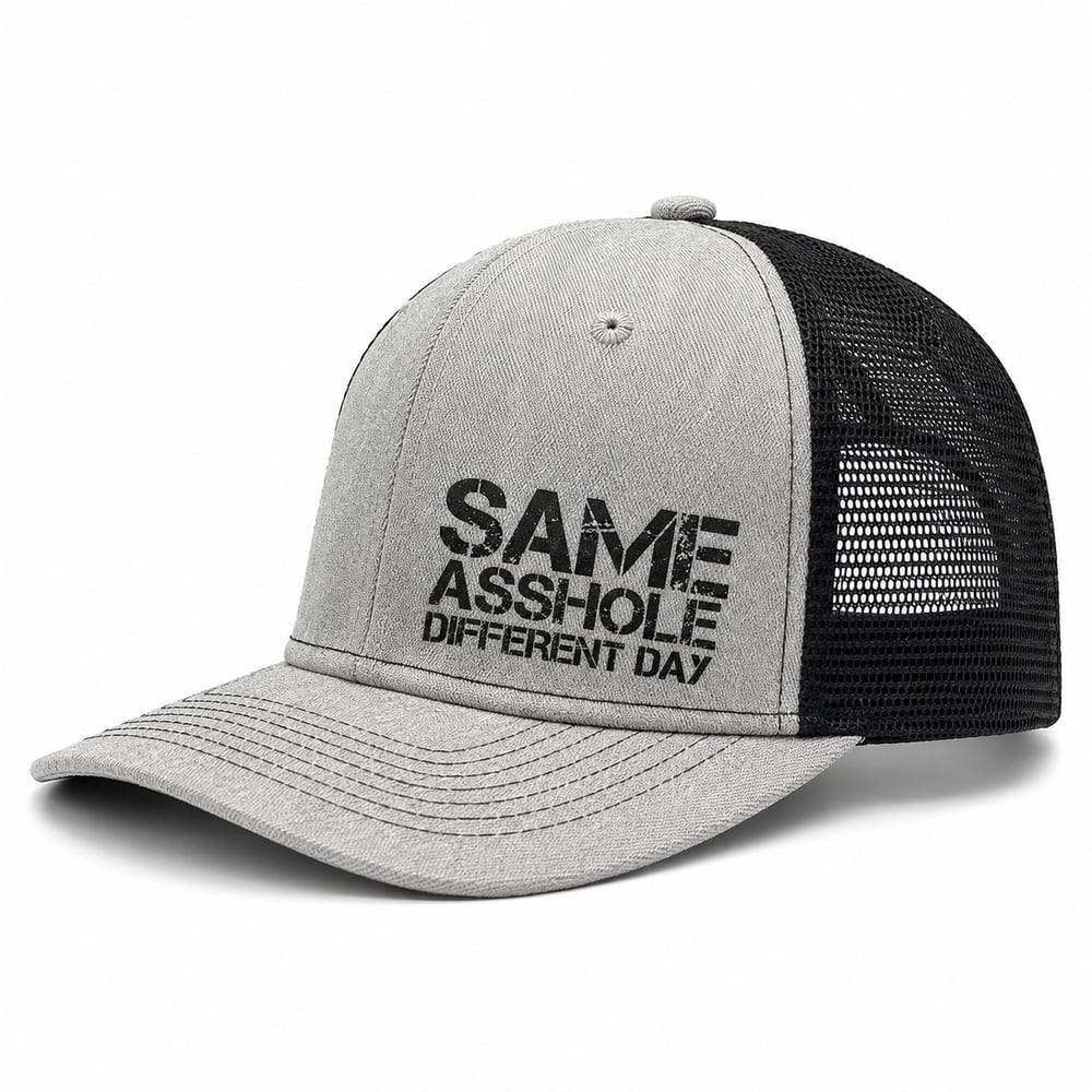 SAME ASSHOLE DIFFERENT DAY Truck Hat